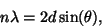 \begin{displaymath}n\lambda=2d\sin(\theta),\end{displaymath}